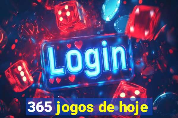 365 jogos de hoje